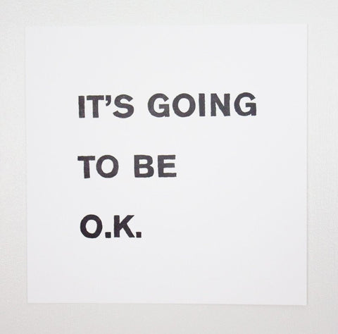 It's Going To Be OK Print